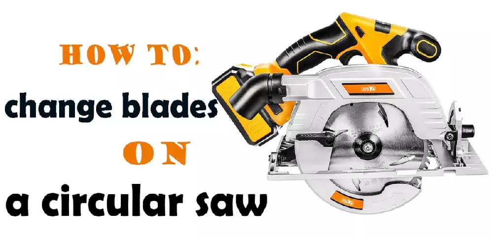 How to change blades on a circular saw?